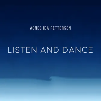 Listen and Dance by Agnes Ida Pettersen