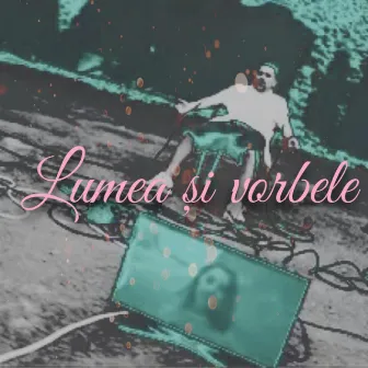 Lumea Si Vorbele by Cosy