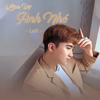 Làm Vợ Anh Nhé (Lofi) by Chi Dân