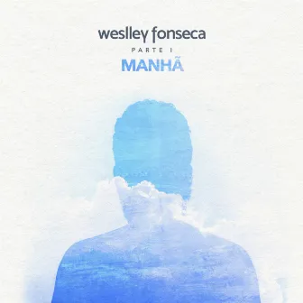 Manhã, Pt. I by Weslley Fonseca