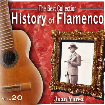 The Best Collection. History Of Flamenco. Vol. 20: Juan Varea by Juan Varea