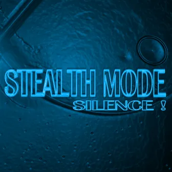 Silence by Stealth Mode