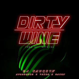 Dirty Wine by DJ Naughty