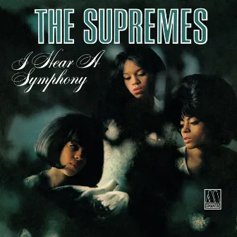 I Hear A Symphony: Expanded Edition by The Supremes