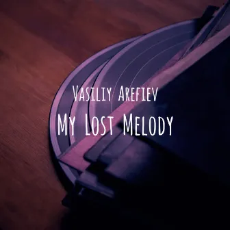 My Lost Melody by Vasiliy Arefiev