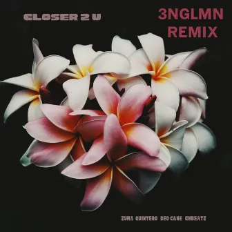 Closer 2 U (feat. Deo Cane & GMBEATZ) [3nglmn Remix] by Zuma Quintero