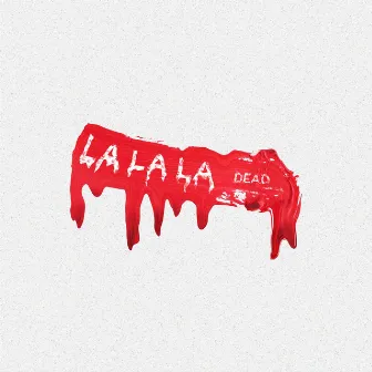 Lalala (Remix) by Dead