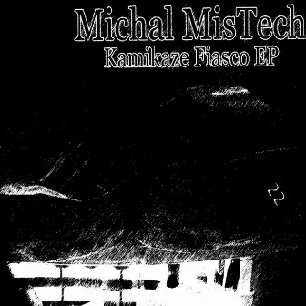 Kamikaze Fiasco EP by Michal MisTech