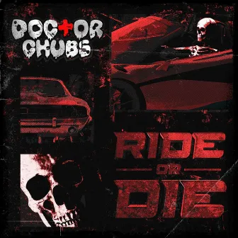 Ride or Die by Doctor Chubs