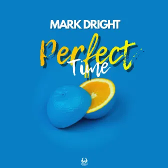 Perfect Time by Mark Dright