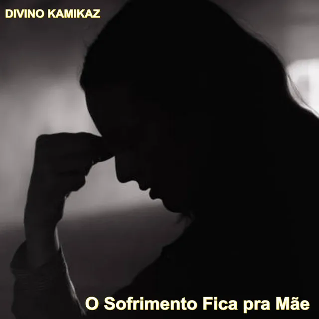 O Sofrimento Fica pra Mãe