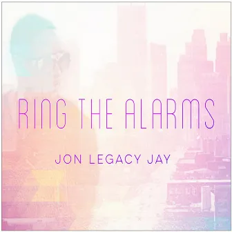 Ring The Alarms by Jon Legacy Jay