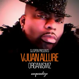 Organismz by Vjuan Allure