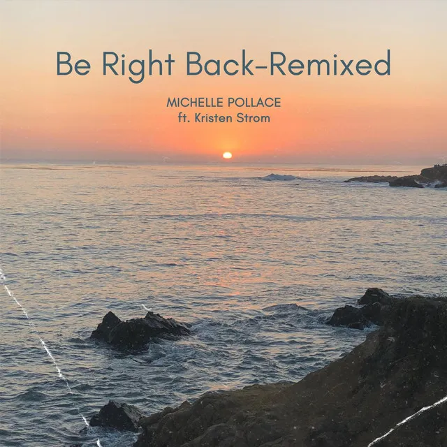 Be Right Back (Remixed)