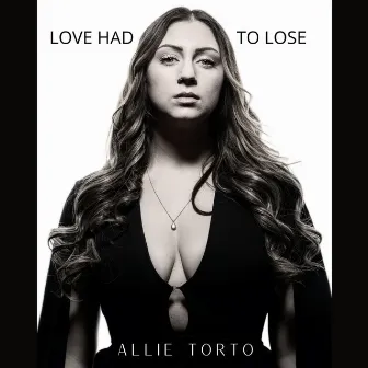 Love Had to Lose by Allie Torto