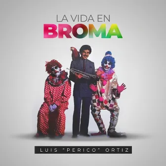 La Vida en Broma by Luis 