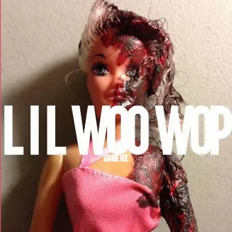 BARBIE HOE by Lil WooWop