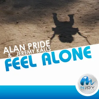 Feel Alone - Single by Alan Pride