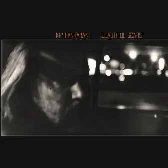 Beautiful Scars by Kip Hanrahan