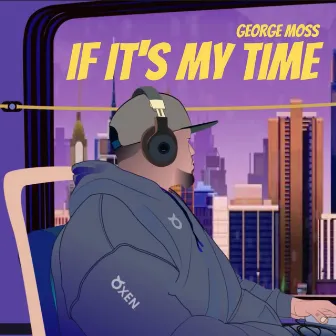 If It's My Time by George Moss