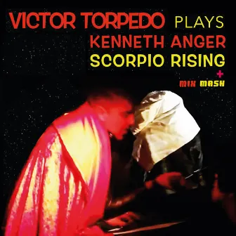 Scorpio Rising + Mix Mash by Victor Torpedo