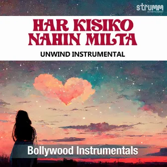 Har Kisiko Nahin Milta (Unwind Instrumental) by Aditya Paudwal