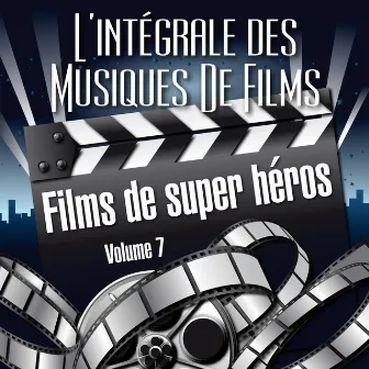 Vol. 7 : Films De Super Héros by L'Intégrale Des Musiques De Films