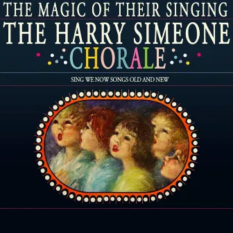 The Magic Of Their Singing by Harry Simeone Chorale