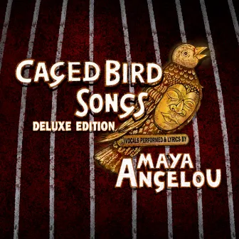 Caged Bird Songs (Deluxe Edition) by Maya Angelou