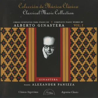 Ginastera: Complete Piano Works, Vol. 1 by Alexander Panizza