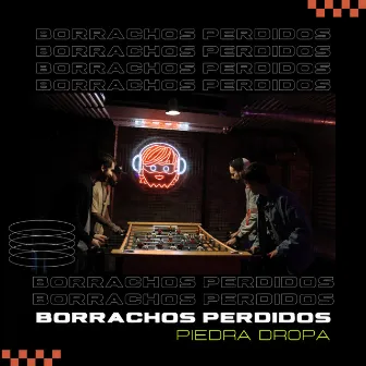 Borrachos Perdidos by Piedra Dropa