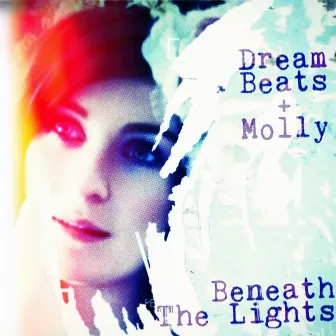 Beneath the Lights by Molly