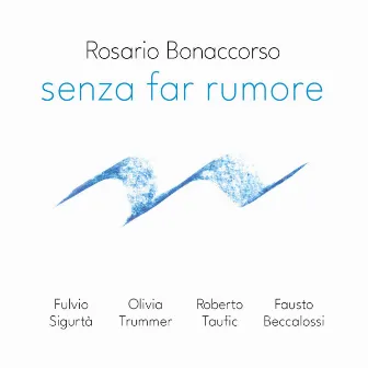 Senza far Rumore by Rosario Bonaccorso