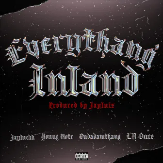 Everythang Inland by JayLuckk