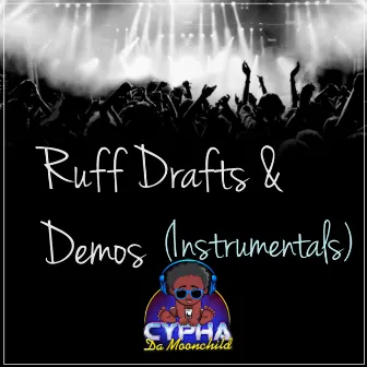 Ruff Draffs and Demos (Instrumentals) by Cypha da Moonchild