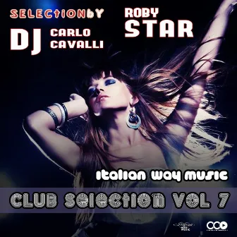 Italian Way Music Club Selection, Vol. 07 by DJ Carlo Cavalli