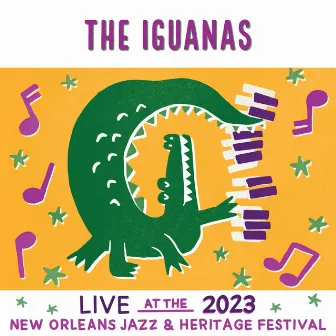 Live At The 2023 New Orleans Jazz & Heritage Festival by The Iguanas