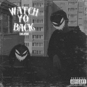 WATCH YO BACK by DRXSN