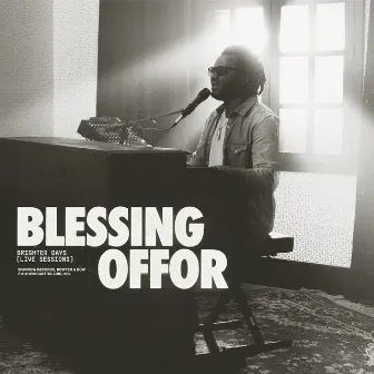 Brighter Days (Live Sessions) by Blessing Offor