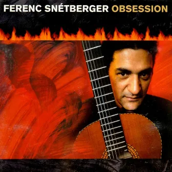 The Enja Heritage Collection: Obsession by Ferenc Snétberger