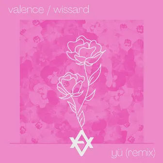 yü (WISSARD Remix) by Valence