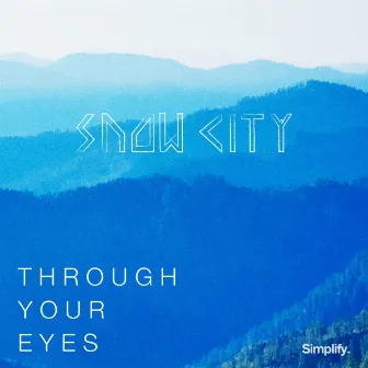 Through Your Eyes by Snow City