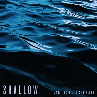 Shallow by Kyson Facer