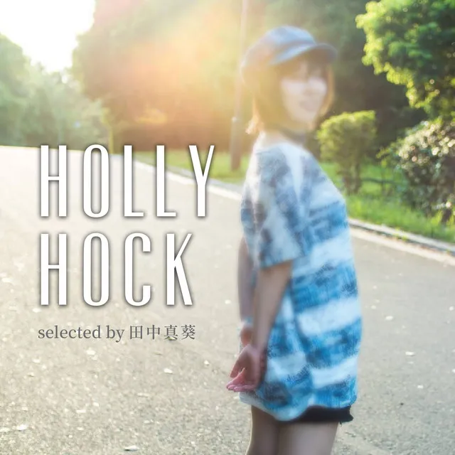 HOLLY HOCK selected by Maki Tanaka