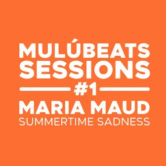 EP - MulúBeats Sessions #1: Summertime Sadness by Mulú