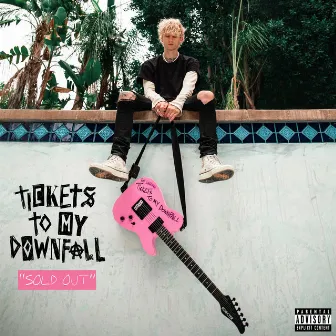 Tickets To My Downfall (SOLD OUT Deluxe) by mgk