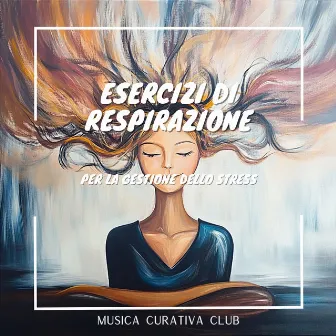 Esercizi di respirazione per la gestione dello stress by Musica Curativa Club