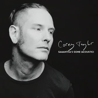 Samantha's Gone (Acoustic) by Corey Taylor