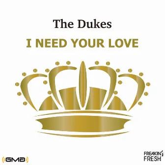 I Need Your Love by The Dukes