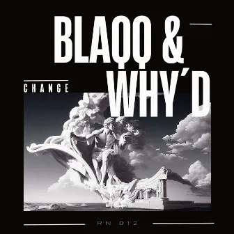 Change by Blaqq & Why’d